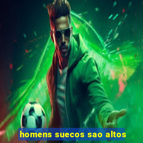 homens suecos sao altos